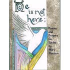 He Is Not Here.- Poems And Prayers For Easter By Mary Fleeson